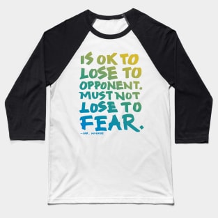 Must Not Lose to Fear Baseball T-Shirt